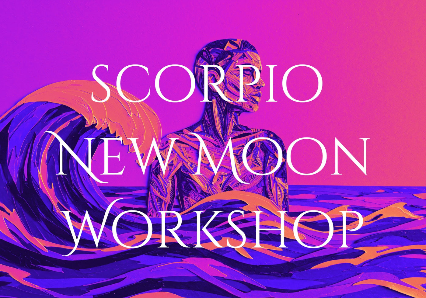 Scorpio New Moon Workshop: Protection of the Feminine